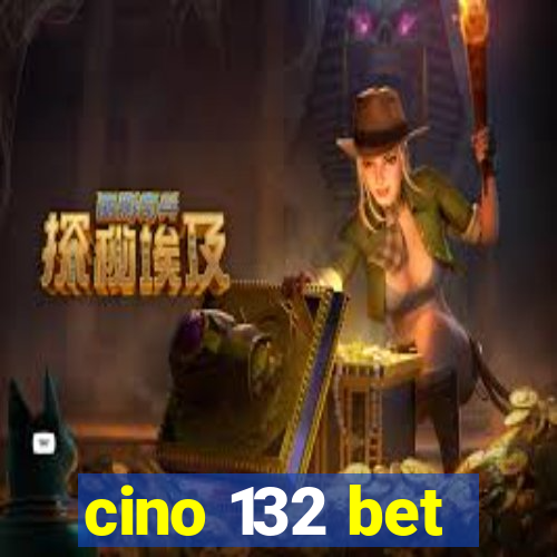 cino 132 bet